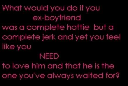 sayings and quotes about ex boyfriends. ex-oyfriend.jpg