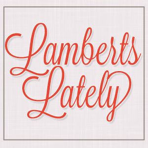 Lamberts Lately